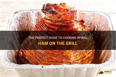 cooking a spiral ham on the grill